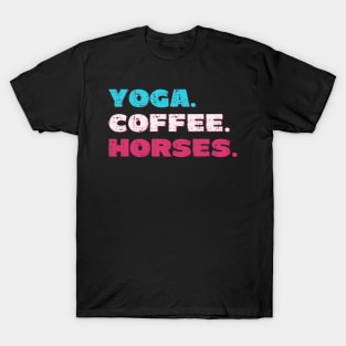 Yoga. Coffee. Horses. T-Shirt